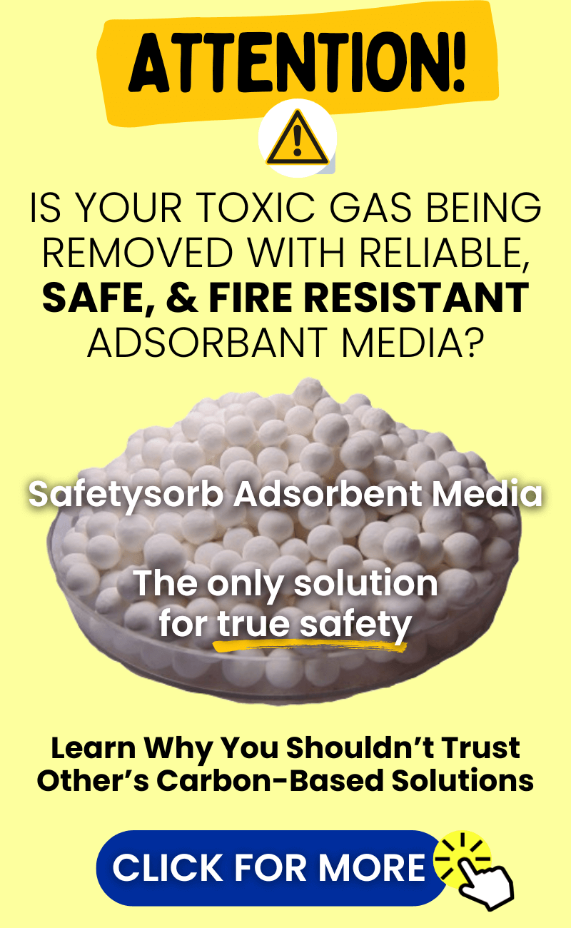 Is your toxic gas being removed with reliable, safe and fire resistant adsorbant media? Safetysorb Adsorbent Media: the only solution for true safety. Click for more